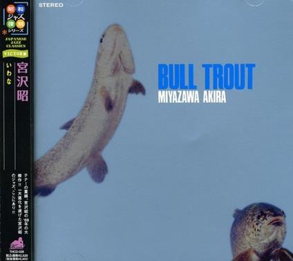 Bull Trout - CD Audio di Akira Miyazawa