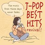 J-Pop Best Hits Revival! -Ano Koro No Ongaku Ha