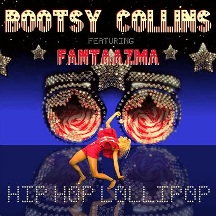 Hip Hop Lollipop (Feat. Fantaazma) - Vinile LP di Bootsy Collins