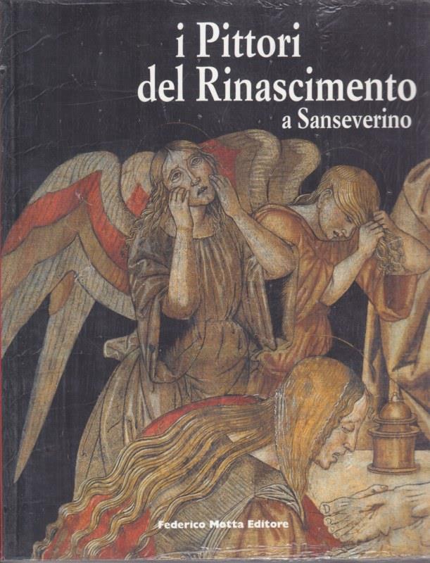 I pittori del Rinascimento a Sanseverino. Bernardino di Mariotto, Luca Signorelli, Pinturicchio