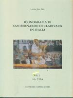 Iconografia di San Bernardo di Clairvaux in Italia. Vol. 2 La vita