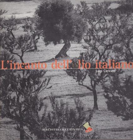 L' incanto dell'olio italiano - Luigi Caricato - copertina