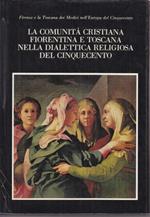 La comunità cristiana fiorentina e toscana nella dialettica religiosa del cinquecento