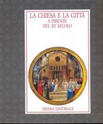 La chiesa e la città a Firenze nel XV secolo. Documenti librari della cultura in età laurenziana. Catalogo della mostra