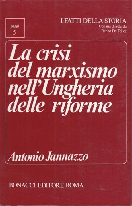 La crisi del marxismo nell'Ungheria delle riforme - Antonio Jannazzo - 2