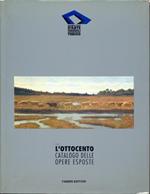 L' Ottocento. Catalogo delle opere esposte