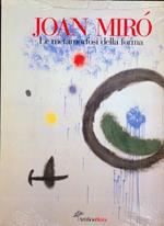 Joan Mirò. Le metamorfosi dellaforma