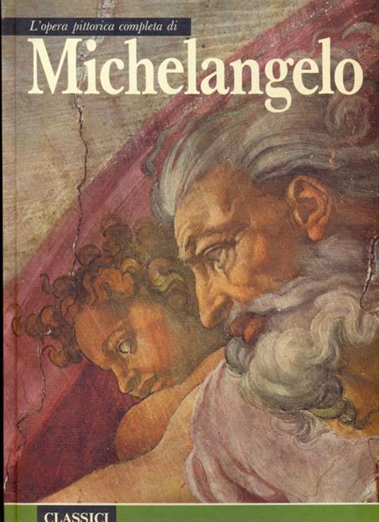 L' opera pittorica completa di Michelangelo - Ettore Camesasca - copertina