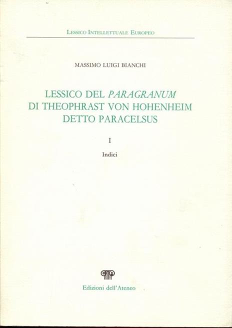 Lessico del Paragranum di Theophrast Von Honenheim detto Paracelsus - Massimo L. Bianchi - 12