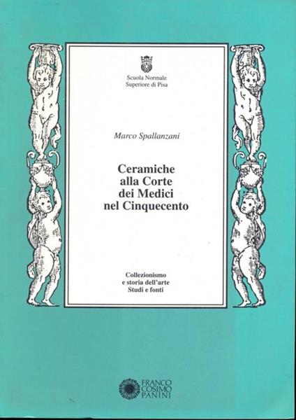 Ceramiche alla corte dei Medici nel Cinquecento - Marco Spallanzani - copertina