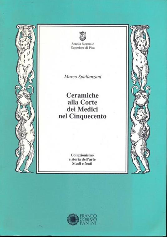 Ceramiche alla corte dei Medici nel Cinquecento - Marco Spallanzani - copertina