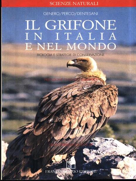 Il grifone in Italia e nel mondo. Biologia e strategie di conservazione - Fulvio Genero,Fabio Perco,Bruno Dentesani - 2
