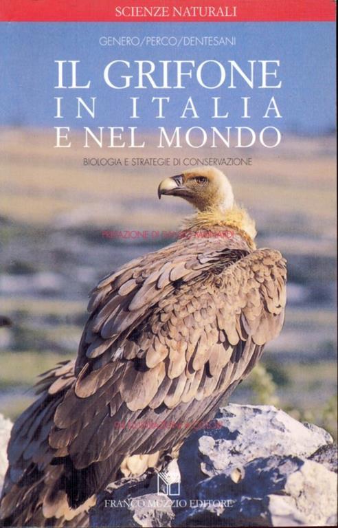 Il grifone in Italia e nel mondo. Biologia e strategie di conservazione - Fulvio Genero,Fabio Perco,Bruno Dentesani - copertina