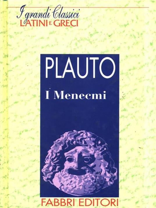 I grandi classici Latini e Greci. I menecmi - T. Maccio Plauto - 7