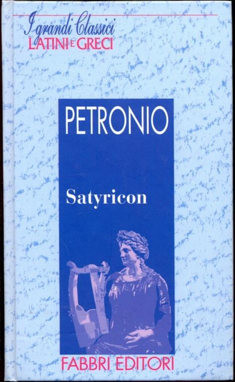 I grandi classici Latini e Greci. Satyricon - Arbitro Petronio - 2