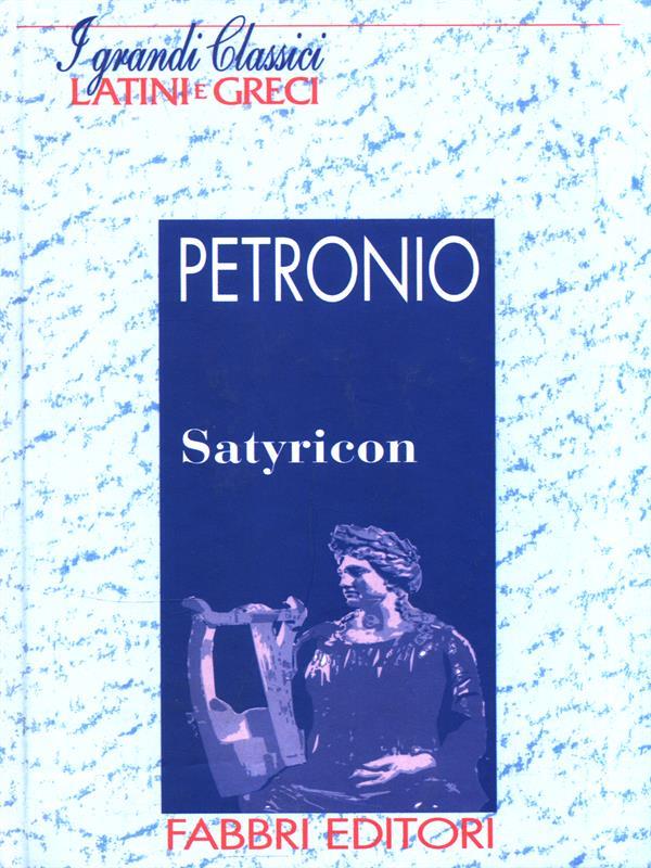 I grandi classici Latini e Greci. Satyricon
