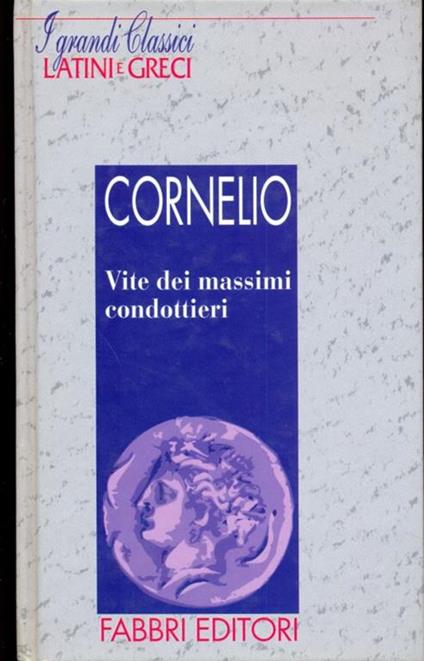 I grandi classici Latini e Greci. Vite dei massimi condottieri - copertina