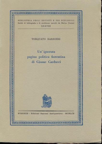 Un' ignorata pagina politica fiorentina di Giosuè Carducci - Torquato Barbieri - copertina