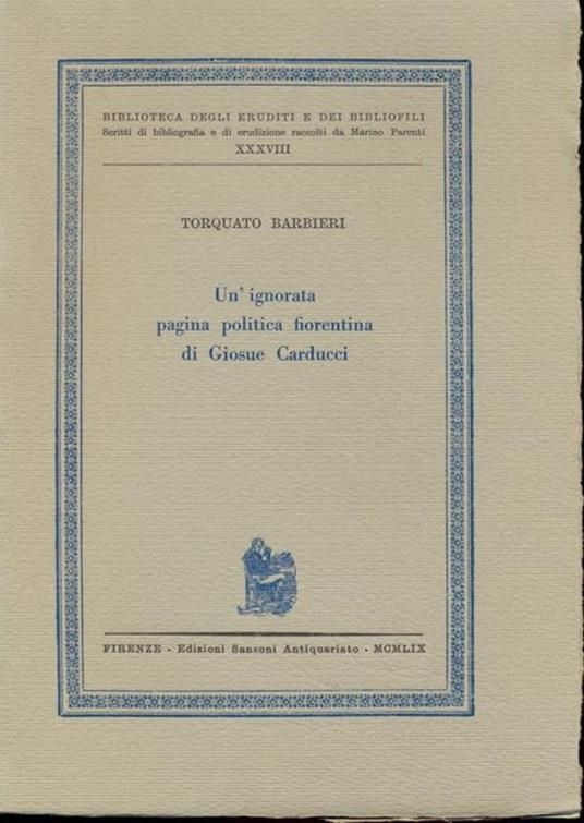 Un' ignorata pagina politica fiorentina di Giosuè Carducci - Torquato Barbieri - copertina