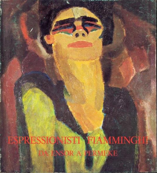 Espressionisti fiamminghi. Da ensor aPermeke - copertina