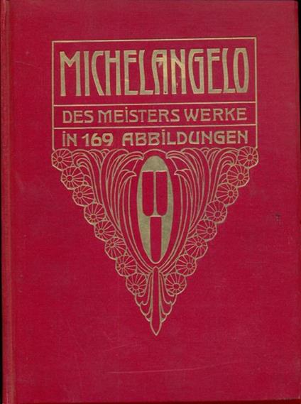 Michelangelo. Des meisters werke in169 abbildungen - copertina
