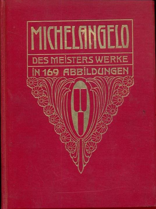 Michelangelo. Des meisters werke in169 abbildungen - copertina