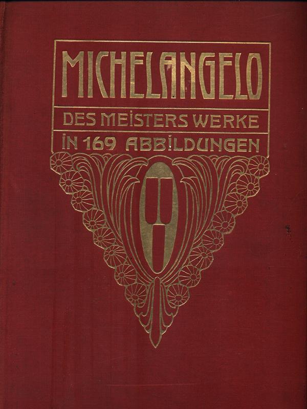 Michelangelo. Des meisters werke in169 abbildungen