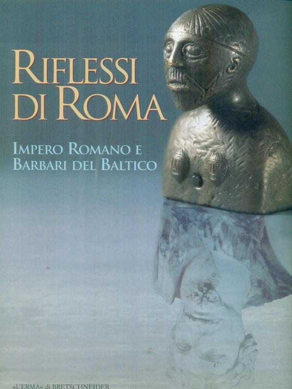 Riflessi di Roma - Impero romano e barbari del Baltico