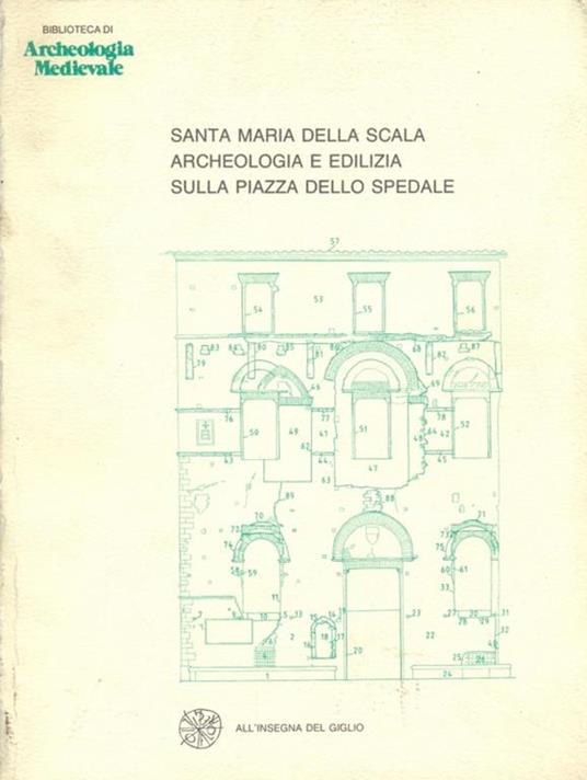 Santa Maria della Scala Archeologia eedilizia sulla piazza dello Spedale - copertina