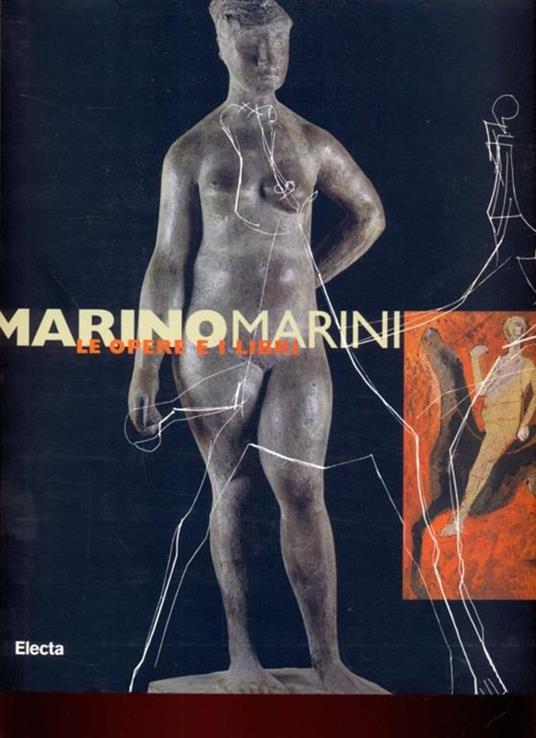 Marino Marini. Le opere e i libri. Catalogo della mostra (Milano, 18 giugno-13 settembre 1998) - Flaminio Gualdoni - 6