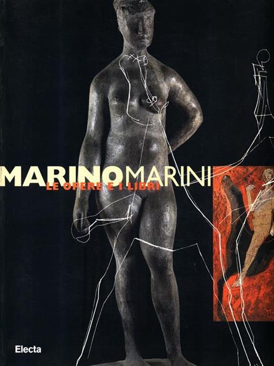 Marino Marini. Le opere e i libri. Catalogo della mostra (Milano, 18 giugno-13 settembre 1998) - Flaminio Gualdoni - copertina