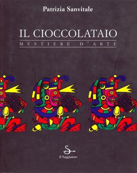 Il cioccolataio. Mestiere d'arte - Patrizia Sanvitale - copertina