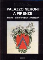 Palazzo Neroni a Firenze. Storia,architettura, restauro