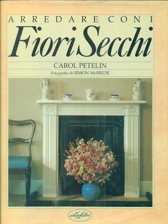 Arredare con i fiori secchi - Carol Petelin - 4