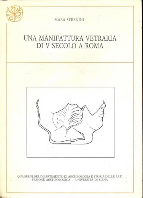 Una manifattura vetraria di V secolo a Roma - Mara Sternini - copertina