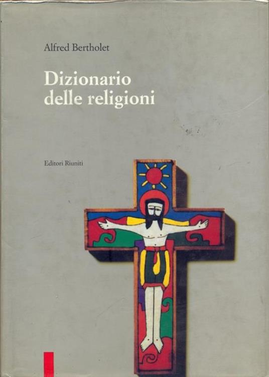 Dizionario delle religioni - Alfred Bertholet - 2