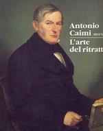 Antonio Caimi 1811-1878. L'arte del ritratto