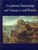 La pittura fiamminga nel Veneto e nell'Emilia
