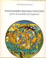 Baldassarre Manara faentino pittore di maioliche nel Cinquecento