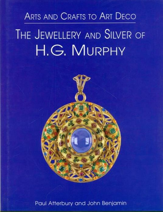 The jewellery and silver of H. G. Murphy - Paul Atterbury,John Benjamin - 8