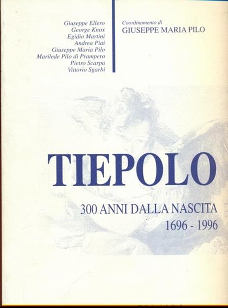 Tiepolo. 300 anni dalla nascita 1696-1996 - Giuseppe M. Pilo - copertina