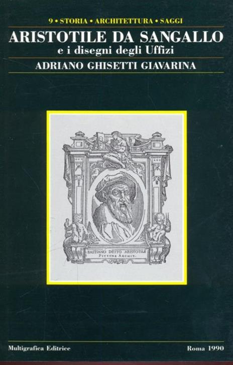 Aristotile da Sangallo e i disegni degli Uffizi - Adriano Ghisetti Giavarina - 3