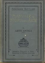 Manuale di storia dell'arte Vol. I: Arte antica