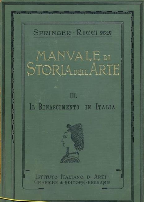 Manuale di storia dell'arte Vol. III: Il Rinascimento in Italia - Anton Springer - copertina