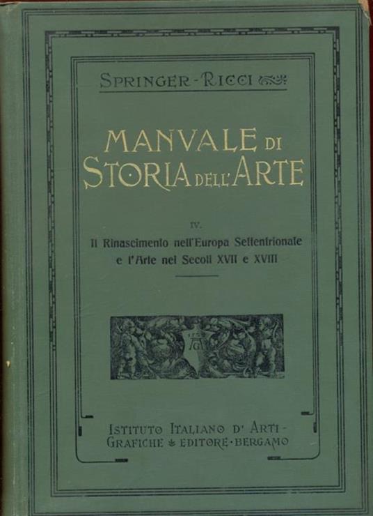 Manuale di storia dell'arte Vol. IV: Il Rinascimento nell'Europa settentrionale e l'arte nei secoli XVII e XVIII - Anton Springer - 8