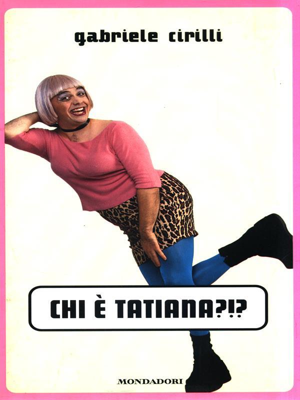 Chi é Tatiana?!?. Gabriele Cirilli
