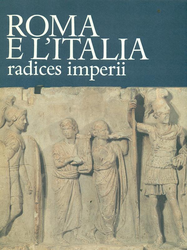 Roma e l'Italia. Radice imperii