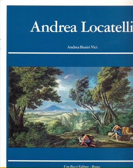 Andrea Locatelli e il paesaggio romano del '700. Ediz. italiana e inglese - Andrea Busiri Vici d'Arcevia - copertina