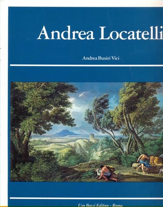 Andrea Locatelli e il paesaggio romano del '700. Ediz. italiana e inglese - Andrea Busiri Vici d'Arcevia - copertina