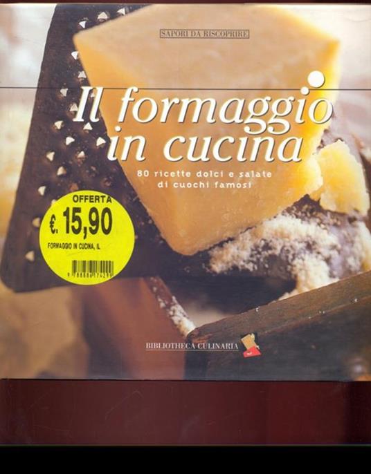 Il formaggio in cucina. 80 ricette dolci e salate di cuochi famosi - 4